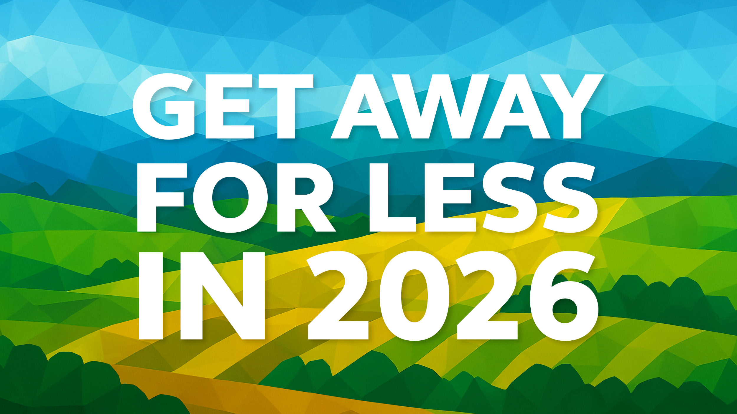Get away for less in 2026